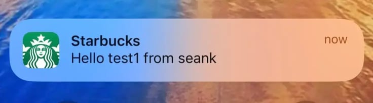 A screenshot of the Starbucks notification: "Hello test1 from seank." A screenshot of the Starbucks notification: "Hello test1 from seank."