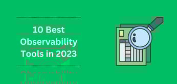 10 Best Observability Tools in 2023