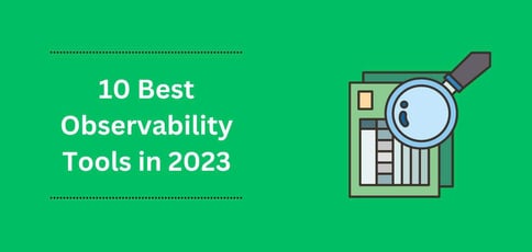 10 Best Observability Tools 2023 10 Best Observability Tools 2023