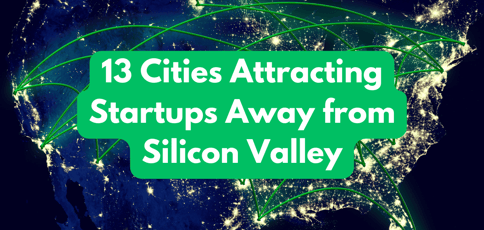 Cities Attracting Startups Away From Silicon Valley Cities Attracting Startups Away From Silicon Valley