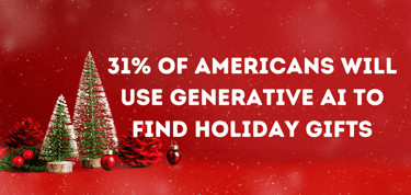 31 Percent Of Americans Will Use Generative Ai To Find Holiday Gifts