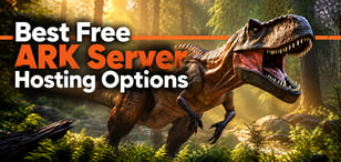 12 Best Free ARK Server Hosting Options  (Oct. 2026) 
