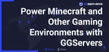 GGServers Provides Fast, Secure, and Reliable Game Hosting With 24/7 Expert Support
