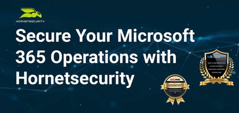 Secure Your Microsoft 365 Operations With Hornetsecurity Secure Your Microsoft 365 Operations With Hornetsecurity
