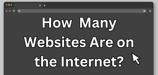 How Many Websites Are on the Internet? (2025 Stats)