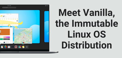 Vanillaos Immutable Linux Distribution