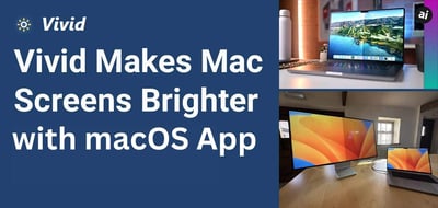 Unlocking the Full Brightness of Mac Devices with Vivid’s MacOS Application