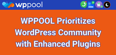 WPPOOL Meets Consumer Demands with Enhanced Accessibility and Integration Plugins