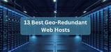 13 Best Geo-Redundant Web Hosting (Feb. 2024)