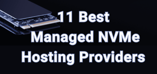12 Best Managed NVMe Hosting Providers