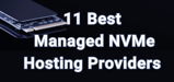 11 Best Managed NVMe Hosting Providers (Feb. 2024)