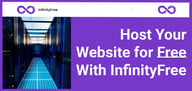 InfinityFree Delivers Completely Free Web Hosting With No Ads on Your Site