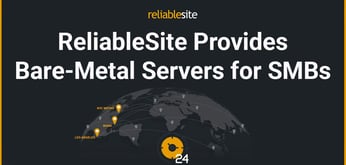 ReliableSite Offers Bare-Metal Servers with Top-Tier Security and Speed for Small-to-Medium Businesses