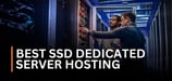 10 Best SSD Dedicated Server Hosting Providers (July 2025)