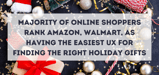 Majority of Online Shoppers Rank Amazon, Walmart, as Having the Easiest UX for Finding the Right Holiday Gifts