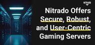 Nitrado Skyrockets to the Top With Secure, Robust, and User-Centric Gaming Servers