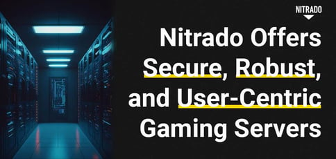 Nitrado Secure Robust User Centric Gaming Servers