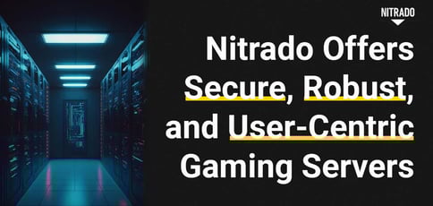Nitrado Secure Robust User Centric Gaming Servers Nitrado Secure Robust User Centric Gaming Servers