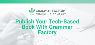 Publish Your Tech Based Book With Grammar Factory