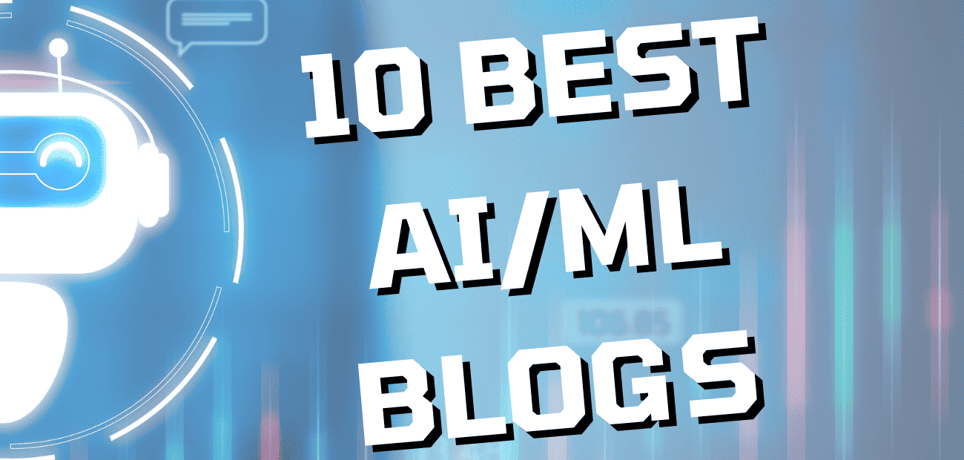 The 10 Best AI/ML Blogs