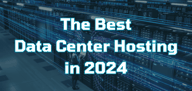 13 Best Data Center Hosting Services (2024)