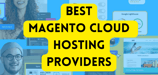 10 Best Magento Cloud Hosting Providers (Feb. 2025)