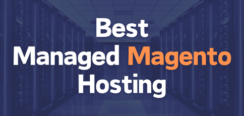 Best Managed Magento Hosting