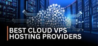 13 Best Cloud VPS Hosting Providers (2025)