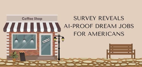 Survey Uncovers Ai Proof Dream Jobs