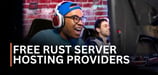 14 Free Rust Server Hosting Providers