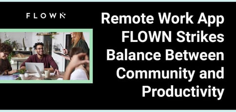 Remote Work App Flown Balance Between Community And Productivity
