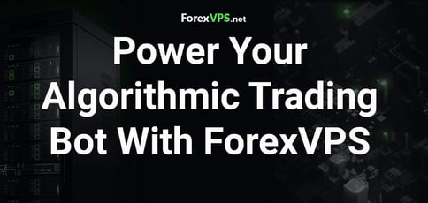 Power Your Algorithmic Trading Bot With Forexvps Power Your Algorithmic Trading Bot With Forexvps
