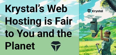 Krystal Web Hosting Is Fair To You And The Planet