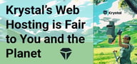 Doing Right By the Planet: Krystal’s Cloud-Based Web Hosting Guarantees Speed, Reliability, and Sustainability
