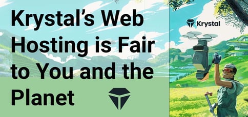 Krystal Web Hosting Is Fair To You And The Planet Krystal Web Hosting Is Fair To You And The Planet