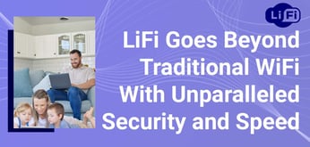 LiFi.co Transforms How We Connect With the Internet By Using Light-Based Data Transmission