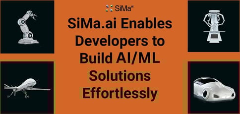 Sima Ai Enables Developers Build Ai Ml Solutions Effortlessly Sima Ai Enables Developers Build Ai Ml Solutions Effortlessly