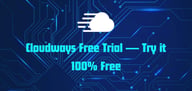 2025 Cloudways Free Trial — Try it 100% Free