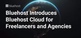 Leading WordPress Hosting Provider Bluehost Partners with Automattic to Introduce Bluehost Cloud