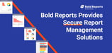 Bold Reports Enables Companies to Visualize and Share Data With Report Management Solutions