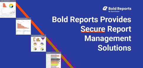 Bold Reports Provides Secure Report Management Solutions Bold Reports Provides Secure Report Management Solutions