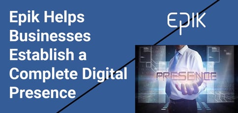 Epik Helps Businesses Establish A Complete Digital Presence Epik Helps Businesses Establish A Complete Digital Presence