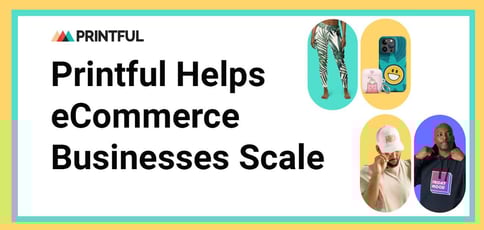 Printful Helps Ecommerce Businesses Scale Printful Helps Ecommerce Businesses Scale