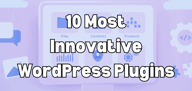 The 10 Most Innovative WordPress Plugins of 2025
