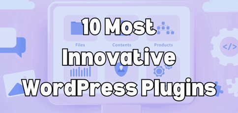 Most Innovative Wordpress Plugins