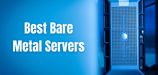 11 Best Bare Metal Servers (2024)