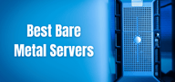 11 Best Bare Metal Servers (2024)