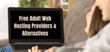 11 Free Adult Web Hosting Providers &amp; Alternatives (2024)