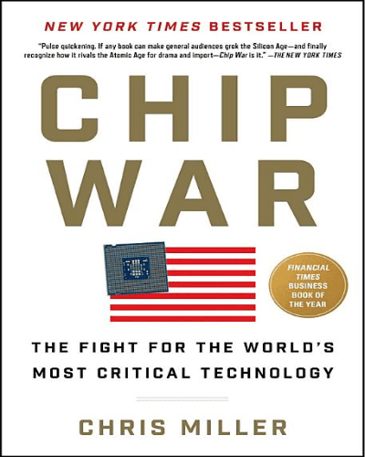Chip War: The Fight for the Worldâs Most Critical Technology