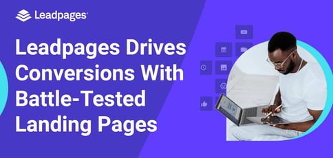 Leadpages Drives Conversions With Battle Tested Landing Pages